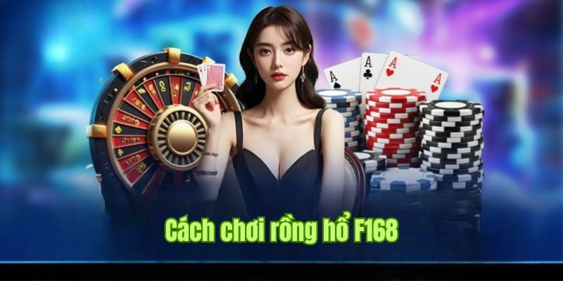 Tựa game rồng hổ rất được yêu thích tại casino F168