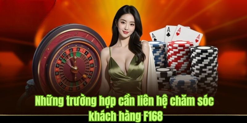 Liên hệ ngay trung tâm chăm sóc khách hàng F168 khi có khiếu nại 