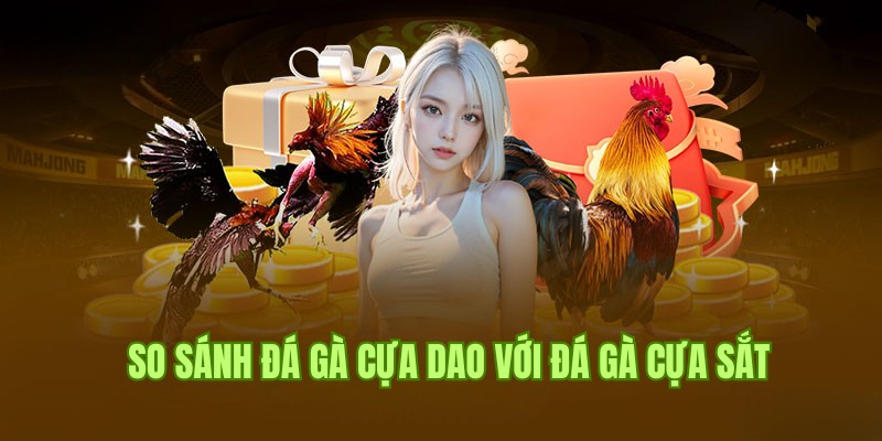 Nét tương đồng của hình thức đá gà cựa dao và sắt theo chuyên gia