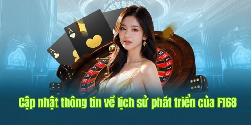 Giới thiệu F168 phân tích lịch sử phát triển thương hiệu