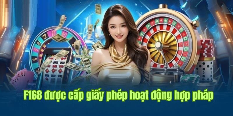 Giới thiệu F168 cung cấp thông tin về tính hợp pháp