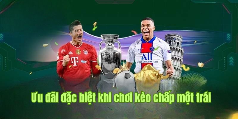 Kèo chấp một trái đem đến cho hội viên vô vàn sự kiện ưu đãi 