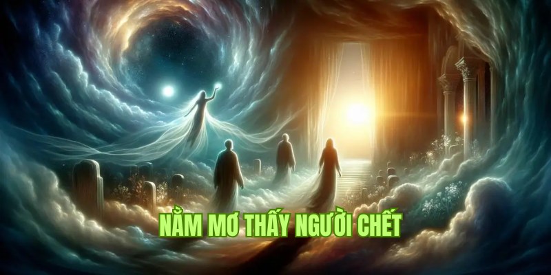 Nằm Mơ Thấy Người Chết Đánh Số Mấy Chuẩn 99% Theo F168