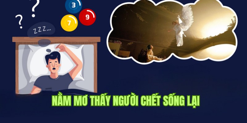 Lời nhắc nhở khi nằm mơ thấy người chết sống lại trước mặt 